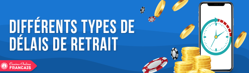 types de délais de retrait